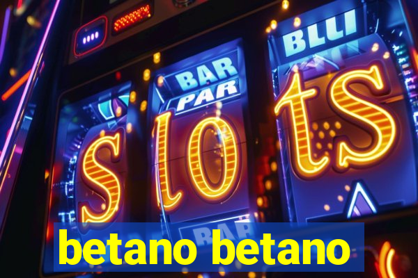 betano betano